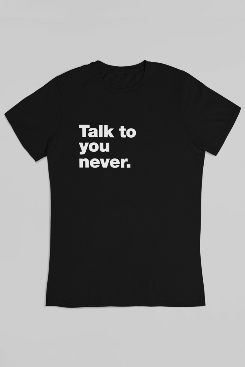Talk To You Never